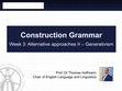 Research paper thumbnail of Construction Grammar Week 3: Alternative approaches II Generative Grammat