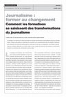 Research paper thumbnail of Journalisme : former au changement Journalisme : former au changement Comment les formations se saisissent des transformations du journalisme