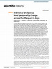 Research paper thumbnail of Individual and group level personality change across the lifespan in dogs