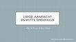 Research paper thumbnail of Liefde, aandacht en Witte Onschuld (Gastles aan Radboud Universiteit Nijmegen, Advanced Ethics)