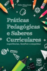 Research paper thumbnail of PRÁTICAS PEDAGÓGICAS E SABERES CURRICULARES: experiências, desafios e conquistas