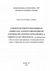 Research paper thumbnail of O DESENVOLVIMENTO DOS MODELOS AMERICANO, ALEMÃO E BRASILEIRO DE CONTROLE DE CONSTITUCIONALIDADE E A "OBJETIVAÇÃO" PROCESSUAL:  com destaque para o Writ of certiorari norte-americano, a Verfassungsbeschwerde alemã e a “objetivação” do recurso extraordinário brasileiro