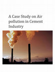 Research paper thumbnail of A case study on Air Pollution in Cement Industry Course Title: Industrial Pollution Control