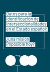 Research paper thumbnail of Datos para la identificación de interseccionalidades en el estado español: ¿una misión imposible hoy?, IDHC, Barcelona, 2020.