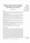 Research paper thumbnail of Building A Theoretical Research Model for Trust Development: The Case of Mobile Financial Services in Myanmar