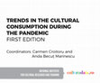 Research paper thumbnail of Trends in the Cultural Consumption During the Pandemic - First Edition