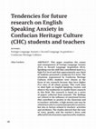 Research paper thumbnail of Tendencies for future research on English Speaking Anxiety in Confucian Heritage Culture (CHC) students and teachers