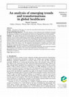 Research paper thumbnail of An analysis of emerging trends and transformations in global healthcare