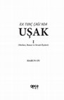 Research paper thumbnail of İLK TUNÇ ÇAĞI'NDA UŞAK I (Merkez, Banaz ve Sivaslı İlçeleri) HARUN OY