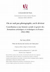 Research paper thumbnail of Résumé et table des matières de la thèse de doctorat : "On ne naît pas photographe, on le devient". Contribution à une histoire sociale et genrée des formations artistiques et techniques en France (1945-1982)"