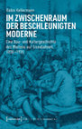 Research paper thumbnail of Im Zwischenraum der beschleunigten Moderne: Eine Bau- und Kulturgeschichte des Wartens auf Eisenbahnen, 1830-1935