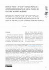 Research paper thumbnail of Entre o "povo" e a "elite": cultura popular e apropriação diferencial à luz da prática do folclore "alemão" no Brasil / Between the "people" and the "elite": popular culture and differential appropriation in the light of the practice of "German" folklore in Brazil