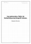 Research paper thumbnail of Łzy jednorożca. Szkic do fantazmatycznej biografii obrazu