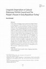 Research paper thumbnail of Linguistic Imperialism or Cultural Diplomacy? British Council and The People's Houses in Early Republican Turkey