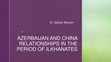 Research paper thumbnail of AZERBAIJAN AND CHINA RELATIONSHIPS IN THE PERIOD OF ILKHANATES