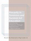 Research paper thumbnail of Precarity in Feminism and Feminist Art Education: Decentering Whiteness Through Reproductive Justice Activism