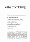 Research paper thumbnail of Constitutional authoritarianism, not authoritarian constitutionalism! A Constitutionalist View