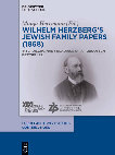 Research paper thumbnail of Manja Herrmann (ed.), Wilhelm Herzberg's Jewish Family Papers (1868): Interdisciplinary Readings of A Forgotten Bestseller. Berlin/Boston 2021.