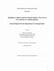 Research paper thumbnail of Regulatory Capture and Government Failures: The Case of FAA and the US Aviation Industry Internal Report for the Department of Transportation