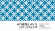 Research paper thumbnail of Athens and Jerusalem (PowerPoint)