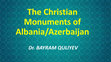 Research paper thumbnail of The Christian Monuments of Albania/Azerbaijan