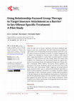 Research paper thumbnail of Using Relationship-Focused Group Therapy to Target Insecure Attachment as a Barrier to Sex Offense-Specific Treatment: A Pilot Study