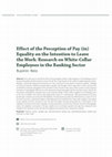 Research paper thumbnail of Effect of the Perception of Pay (in) Equality on the Intention to Leave the Work: Research on White-Collar Employees in the Banking Sector