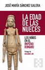 Research paper thumbnail of La edad de las nueces. Los niños en el Imperio Romano