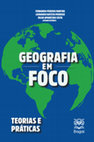 Research paper thumbnail of GEOGRAFIA EM FOCO: teorias e práticas ORGANIZADORES GEOGRAFIA FOCO EM TEORIAS E PRÁTICAS