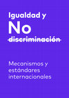 Research paper thumbnail of Igualdad y No discriminación. Mecanismos y estándares internacionales, IDHC, Barcelona, 2021, 106 p.