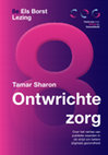 Research paper thumbnail of Ontwrichte zorg - Over het verlies van publieke waarden in de strijd om betere (digitale) gezondheid