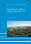 Research paper thumbnail of Land, People and Power in Early Medieval Wales: The cantref of Cemais in comparative perspective