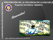 Research paper thumbnail of ENCUADRE DE LA ASIGNATURA PREVENCIÓN DE LA VIOLENCIA EN LA ESCUELA Trayecto formativo: Optativa LICENCIATURA EN EDUCACIÓN PRIMARIA