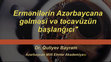 Research paper thumbnail of Ermənilərin Azərbaycana gəlməsi və təcavüzün başlanğıcı"