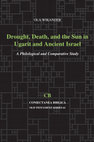 Research paper thumbnail of Drought, Death, and the Sun in Ugarit and Ancient Israel - A Philological and Comparative Study (Eisenbrauns, 2014 – whole PDF)