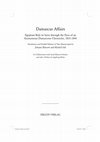 Research paper thumbnail of Damascus Affairs: Egyptian Rule in Syria through the Eyes of an Anonymous Damascene Chronicler, 1831-1841 (Würzburg: Ergon, 2013)