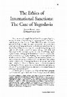 Research paper thumbnail of The Ethics of International Sanctions: The Case of Yugoslavia