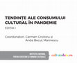 Research paper thumbnail of Tendințe ale consumului cultural în pandemie - Ediția I