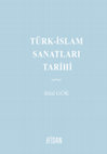 Research paper thumbnail of TÜRK-İSLAM SANATLARI TARİHİ