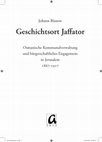 Research paper thumbnail of Geschichtsort Jaffator: Osmanische Kommunalverwaltung und bürgerschaftliches Engagement in Jerusalem, 1867-1917 (Berlin: Aphorisma, 2012)