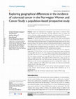 Research paper thumbnail of Exploring geographical differences in the incidence of colorectal cancer in the Norwegian Women and Cancer Study: a population-based prospective study