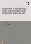 Research paper thumbnail of Cinema e Ensino de História: produção de vídeo estudantil e a subjetivação dos acontecimentos históricos nas telas