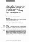 Research paper thumbnail of Aligning Learning Outcomes Descriptors in National and Meta-Frameworks of Qualifications--Learning from Irish Experience