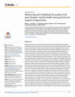 Research paper thumbnail of Measuring and modelling the quality of 40 post-disaster mental health and psychosocial support programmes