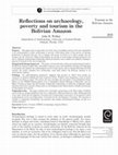 Research paper thumbnail of Reflections on archaeology, poverty and tourism in the Bolivian Amazon