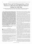 Research paper thumbnail of Speckle Noise and Soil Heterogeneities as Error Sources in a Bayesian Soil Moisture Retrieval Scheme for SAR Data