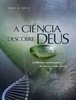 Research paper thumbnail of A Ciência Descobre Deus - Ariel A. Roth