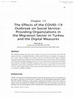 Research paper thumbnail of The Effects of the COVID-19 Outbreak on Social Service- Providing Organizations in the Migration Sector in Turkey and the Digital Measures