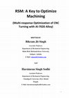 Research paper thumbnail of Rsm: A Key to Optimize Machining: Multi-Response Optimization of Cnc Turning with Al-7020 Alloy