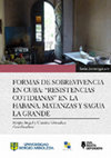 Research paper thumbnail of Formas de sobrevivencia en Cuba: “resistencias cotidianas”  en La Habana, Matanzas y Sagua la Grande